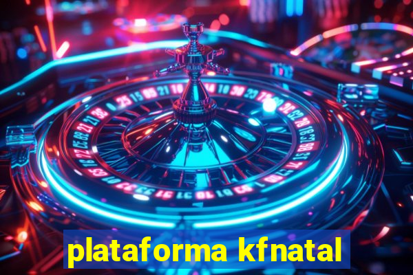 plataforma kfnatal